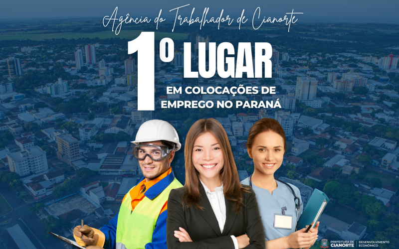Cianorte fecha abril em 1º lugar do Paraná em colocações de emprego