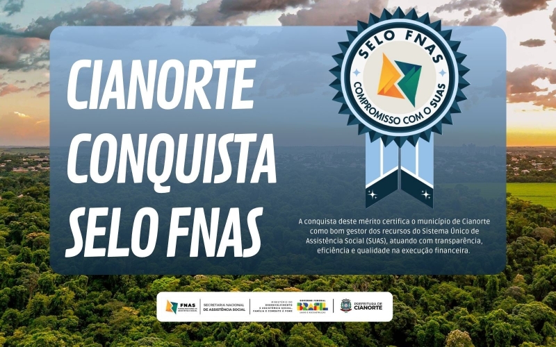 Cianorte conquista selo de excelência na aplicação de recursos da Assistência Social 