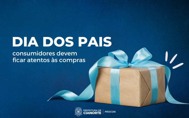 Procon de Cianorte orienta sobre compras para o Dia dos Pais